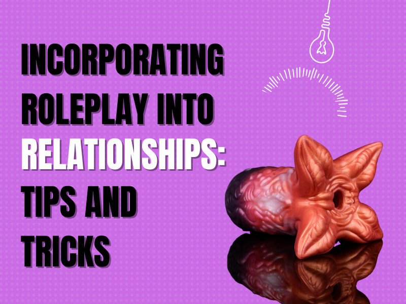 Incorporating Roleplay into Relationships: Tips and Tricks